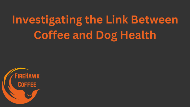 Investigating the Link Between Coffee and Dog Health